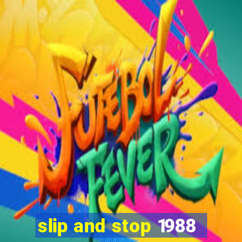 slip and stop 1988